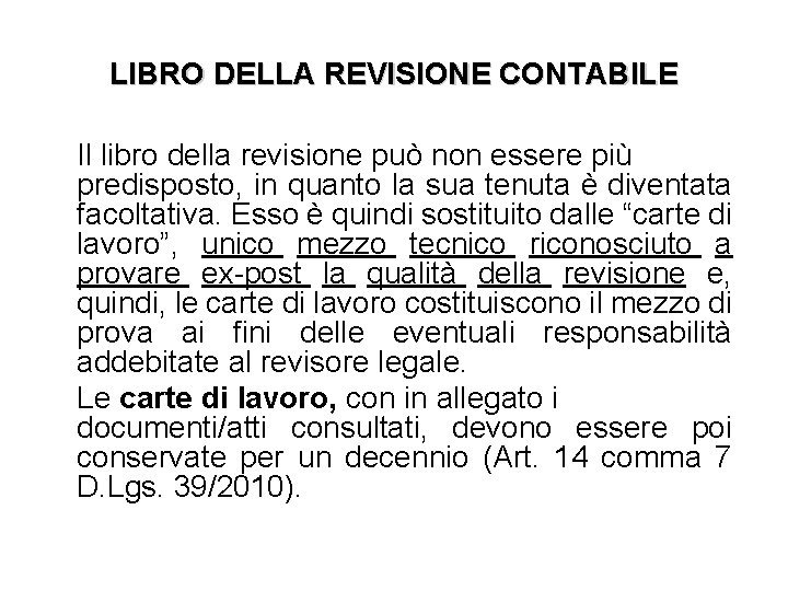 LIBRO DELLA REVISIONE CONTABILE Il libro della revisione può non essere più predisposto, in