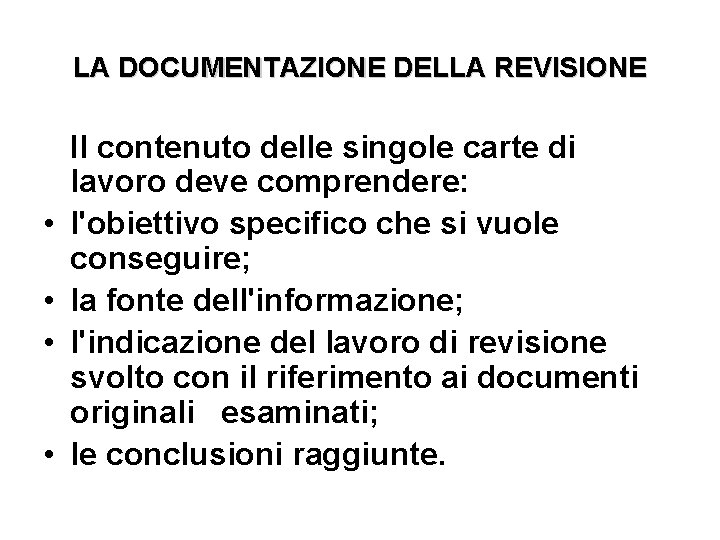 LA DOCUMENTAZIONE DELLA REVISIONE • • Il contenuto delle singole carte di lavoro deve