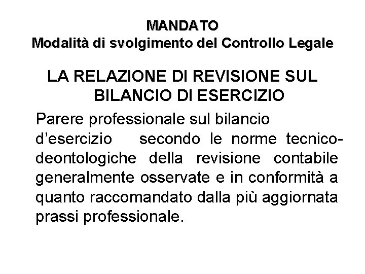 MANDATO Modalità di svolgimento del Controllo Legale LA RELAZIONE DI REVISIONE SUL BILANCIO DI