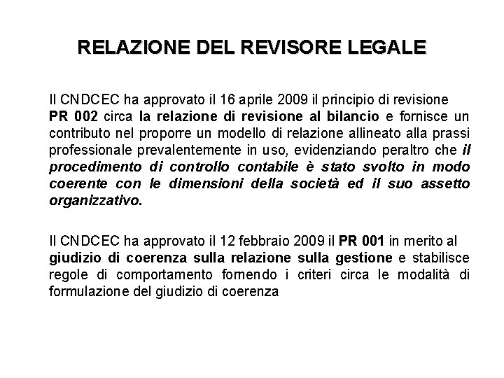 RELAZIONE DEL REVISORE LEGALE Il CNDCEC ha approvato il 16 aprile 2009 il principio