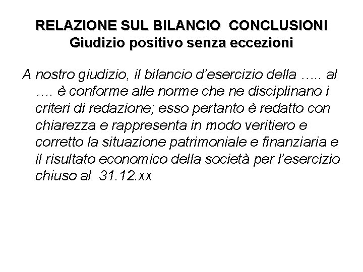 RELAZIONE SUL BILANCIO CONCLUSIONI Giudizio positivo senza eccezioni A nostro giudizio, il bilancio d’esercizio