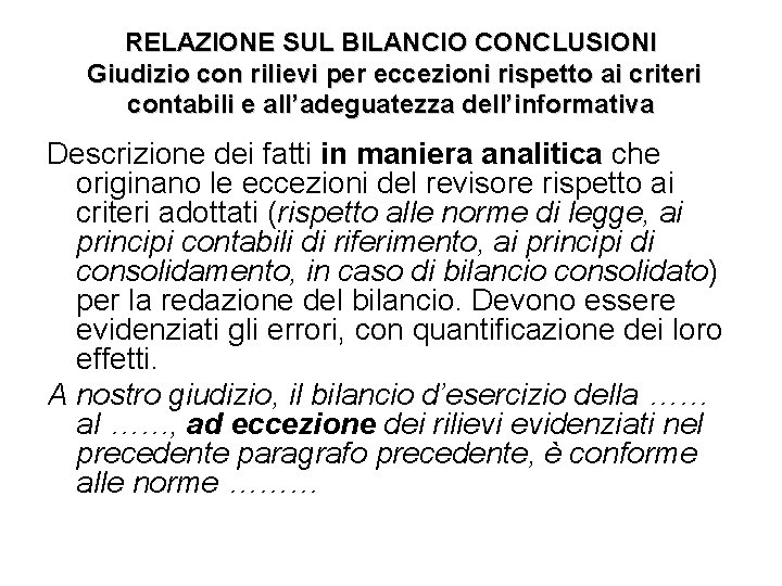 RELAZIONE SUL BILANCIO CONCLUSIONI Giudizio con rilievi per eccezioni rispetto ai criteri contabili e