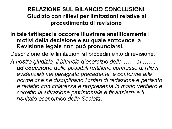 RELAZIONE SUL BILANCIO CONCLUSIONI Giudizio con rilievi per limitazioni relative al procedimento di revisione