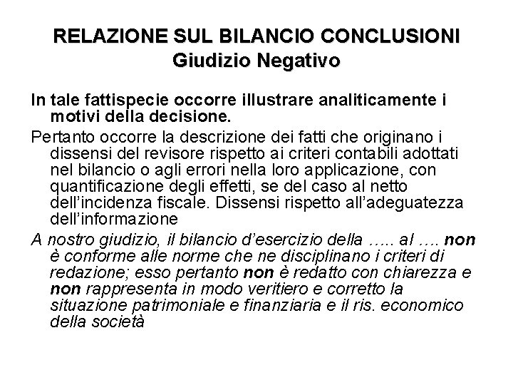 RELAZIONE SUL BILANCIO CONCLUSIONI Giudizio Negativo In tale fattispecie occorre illustrare analiticamente i motivi