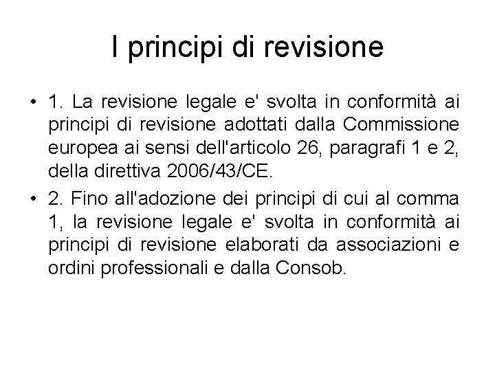 I principi di revisione • 1. La revisione legale e' svolta in conformità ai