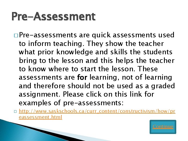 Pre-Assessment � Pre-assessments are quick assessments used to inform teaching. They show the teacher