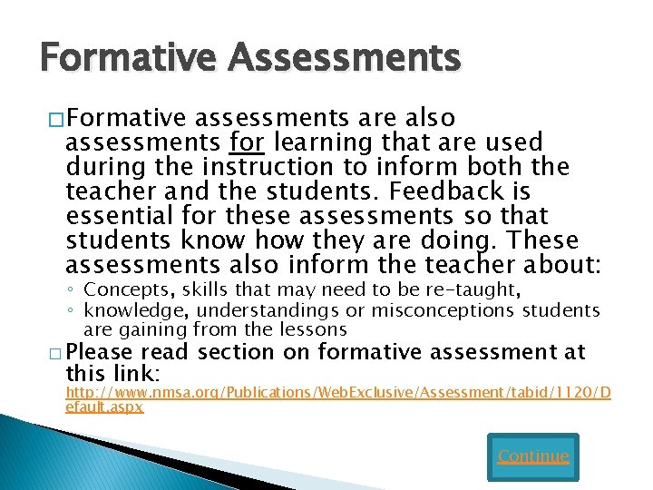 Formative Assessments � Formative assessments are also assessments for learning that are used during