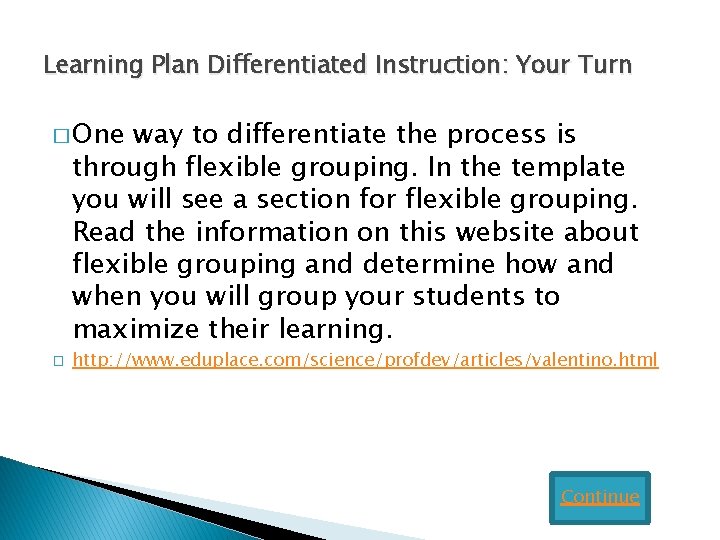 Learning Plan Differentiated Instruction: Your Turn � One way to differentiate the process is