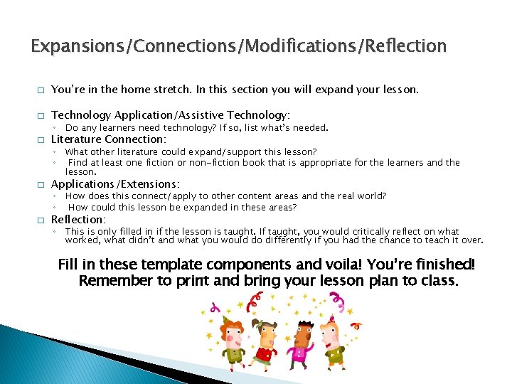 Expansions/Connections/Modifications/Reflection � You’re in the home stretch. In this section you will expand your