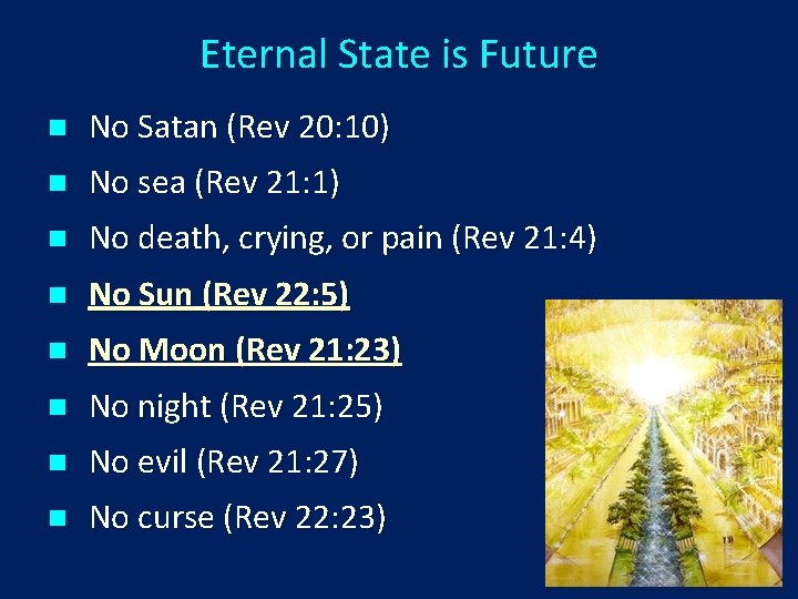 Eternal State is Future n No Satan (Rev 20: 10) n No sea (Rev