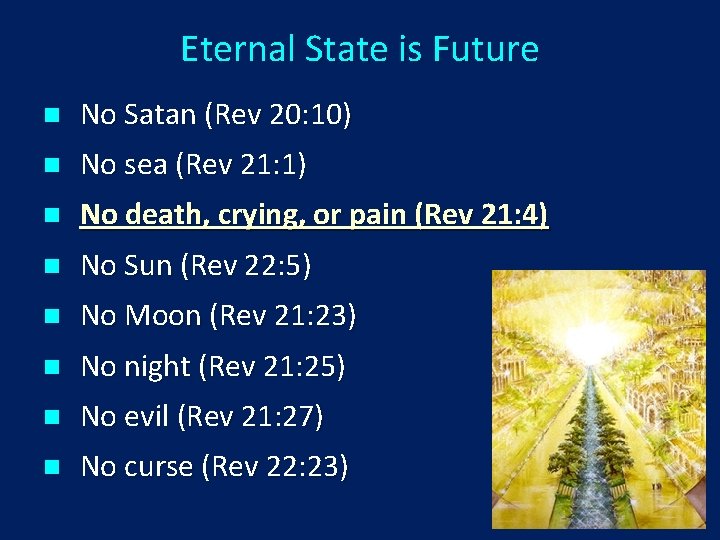 Eternal State is Future n No Satan (Rev 20: 10) n No sea (Rev