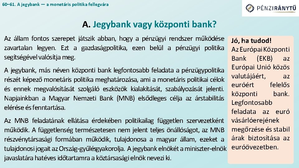 60– 61. A jegybank — a monetáris politika fellegvára A. Jegybank vagy központi bank?