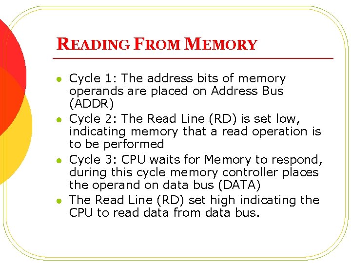 READING FROM MEMORY l l Cycle 1: The address bits of memory operands are