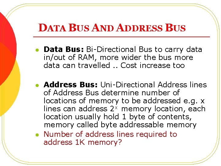 DATA BUS AND ADDRESS BUS l Data Bus: Bi-Directional Bus to carry data in/out