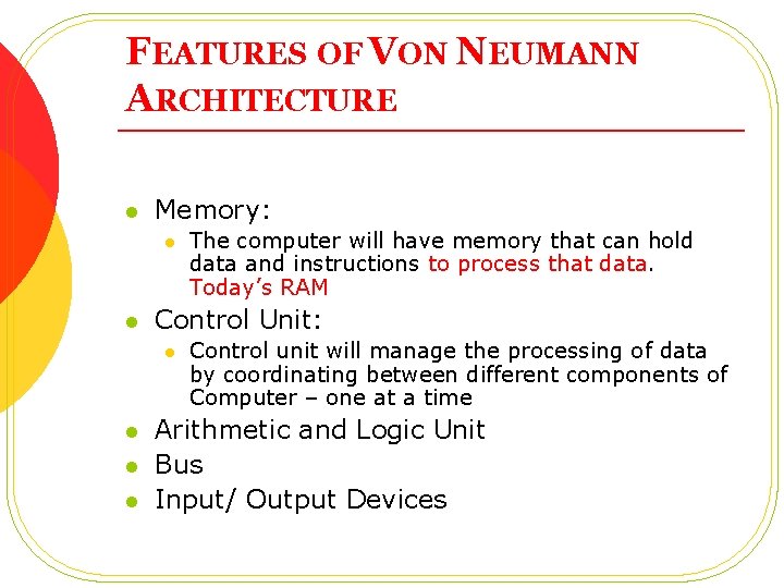FEATURES OF VON NEUMANN ARCHITECTURE l Memory: l l Control Unit: l l The