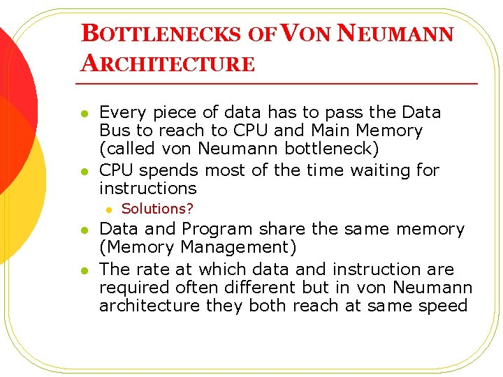 BOTTLENECKS OF VON NEUMANN ARCHITECTURE l l Every piece of data has to pass