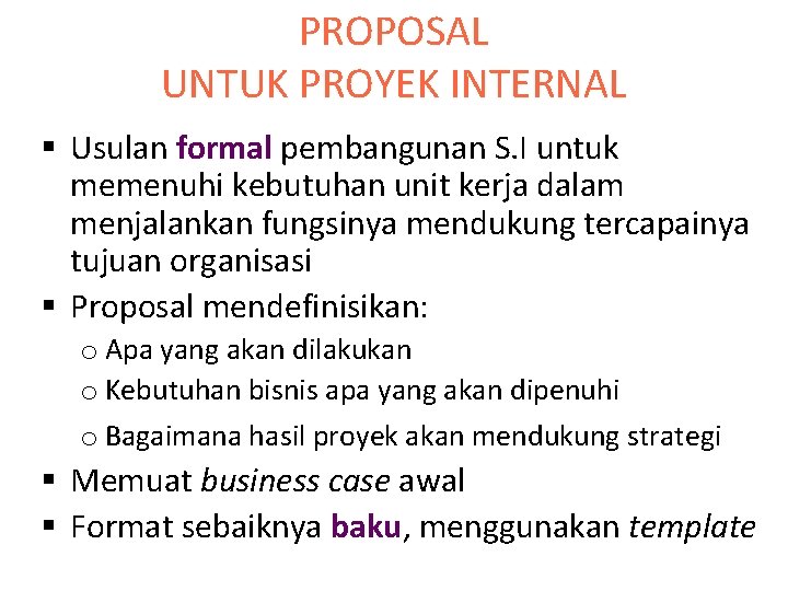 PROPOSAL UNTUK PROYEK INTERNAL § Usulan formal pembangunan S. I untuk memenuhi kebutuhan unit