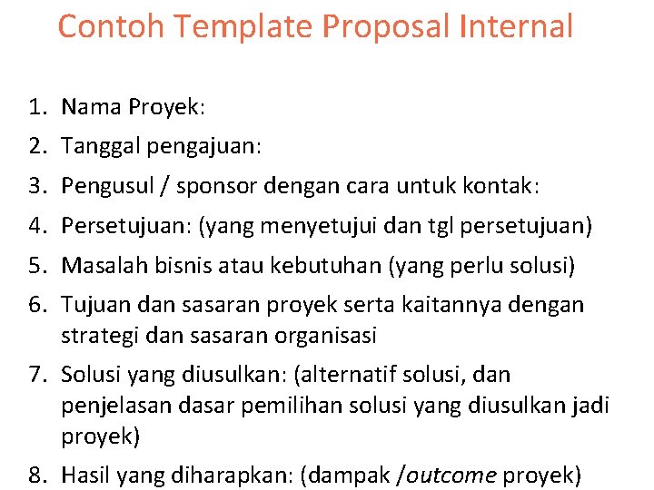 Contoh Template Proposal Internal 1. Nama Proyek: 2. Tanggal pengajuan: 3. Pengusul / sponsor