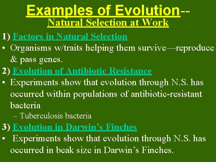 Examples of Evolution-Natural Selection at Work 1) Factors in Natural Selection • Organisms w/traits