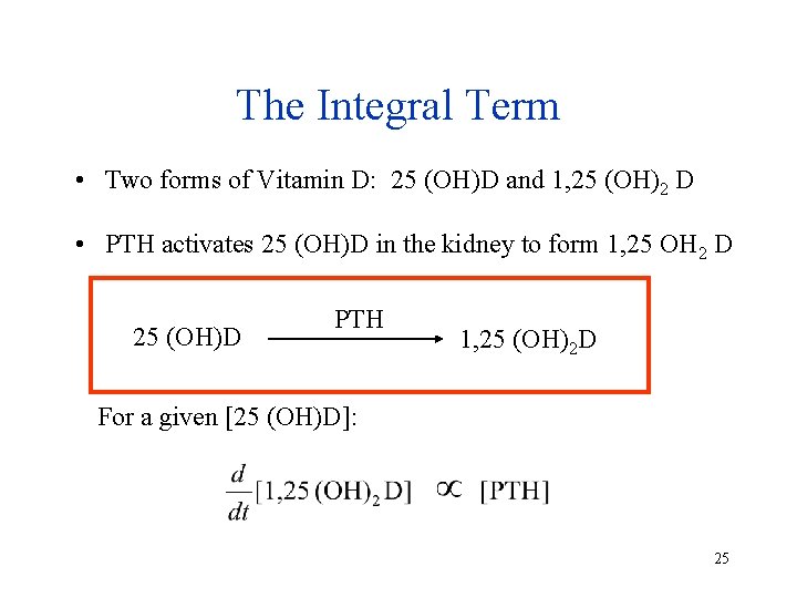 The Integral Term • Two forms of Vitamin D: 25 (OH)D and 1, 25