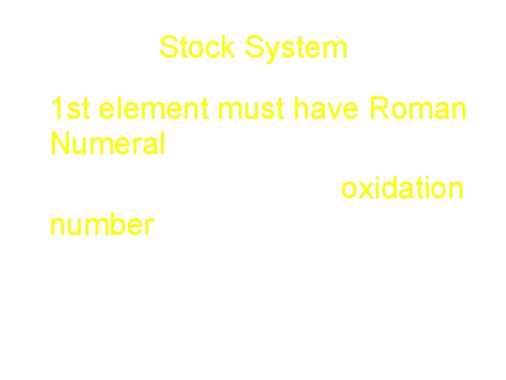 Stock System • 1 st element must have Roman Numeral • Have to figure