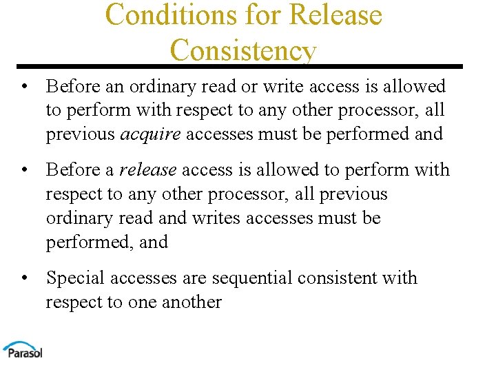 Conditions for Release Consistency • Before an ordinary read or write access is allowed