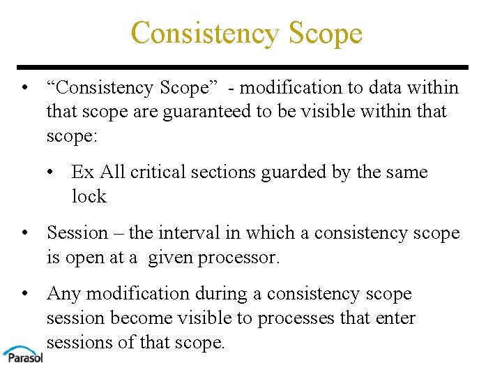 Consistency Scope • “Consistency Scope” - modification to data within that scope are guaranteed