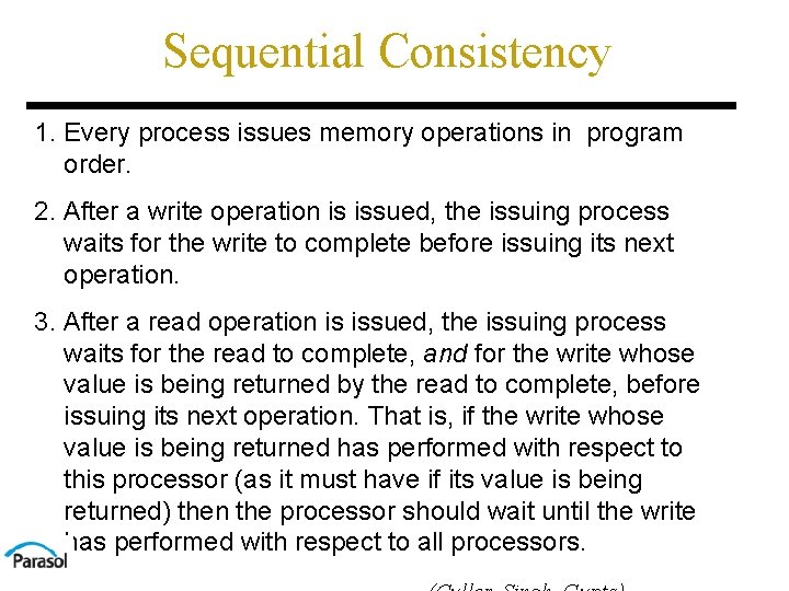 Sequential Consistency 1. Every process issues memory operations in program order. 2. After a