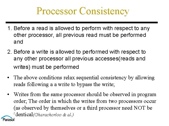 Processor Consistency 1. Before a read is allowed to perform with respect to any