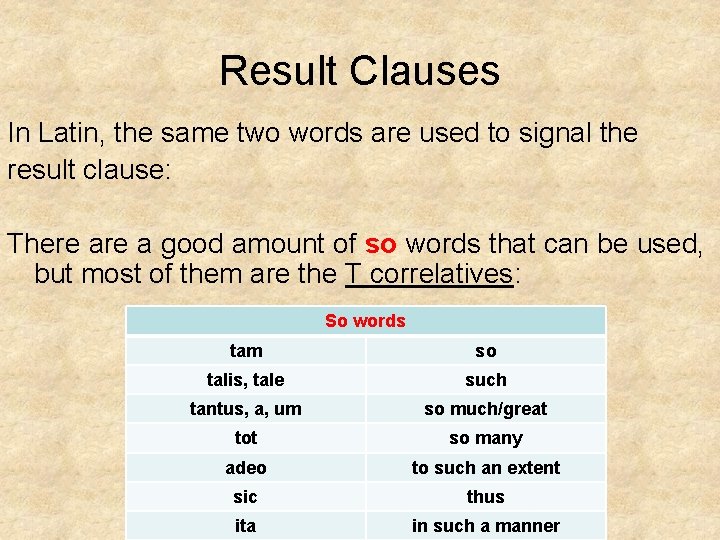 Result Clauses In Latin, the same two words are used to signal the result