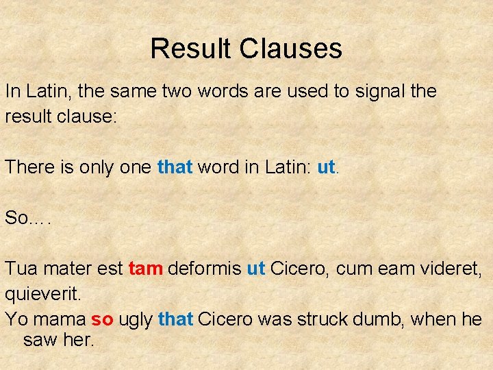 Result Clauses In Latin, the same two words are used to signal the result