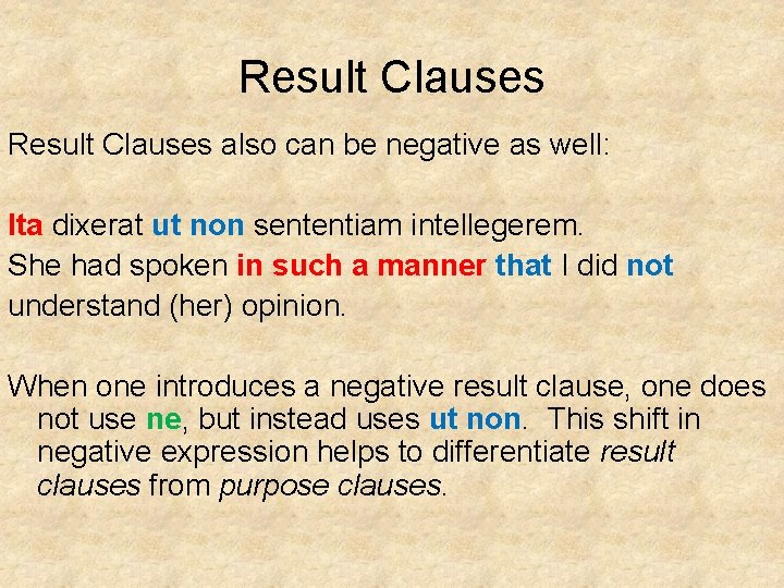 Result Clauses also can be negative as well: Ita dixerat ut non sententiam intellegerem.
