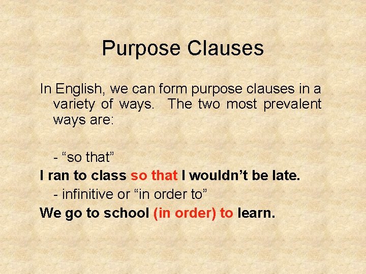 Purpose Clauses In English, we can form purpose clauses in a variety of ways.