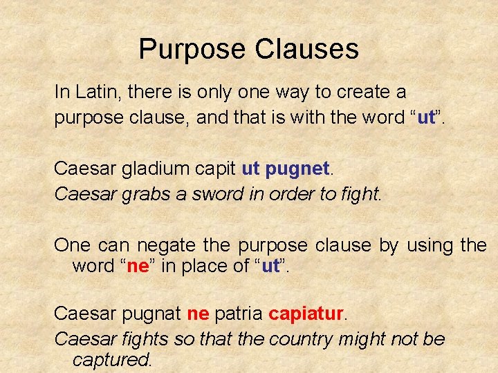 Purpose Clauses In Latin, there is only one way to create a purpose clause,