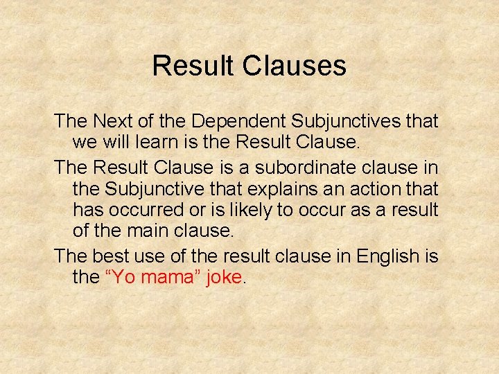 Result Clauses The Next of the Dependent Subjunctives that we will learn is the