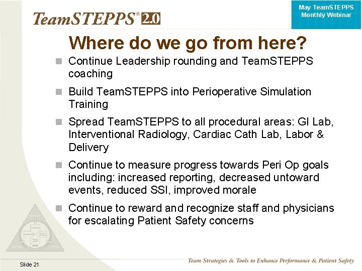 May Team. STEPPS Monthly Webinar Where do we go from here? Continue Leadership rounding