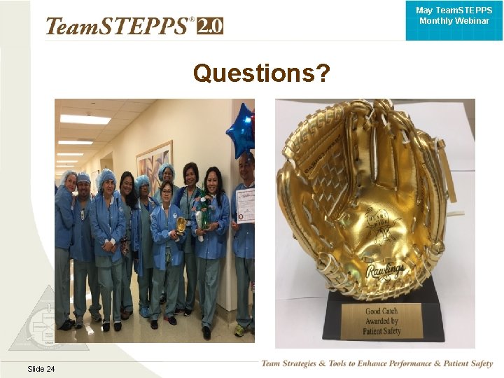 May Team. STEPPS Monthly Webinar Questions? Slide 24 TEAMSTEPPS 05. 2 