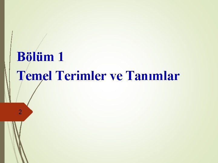 Bölüm 1 Temel Terimler ve Tanımlar 2 