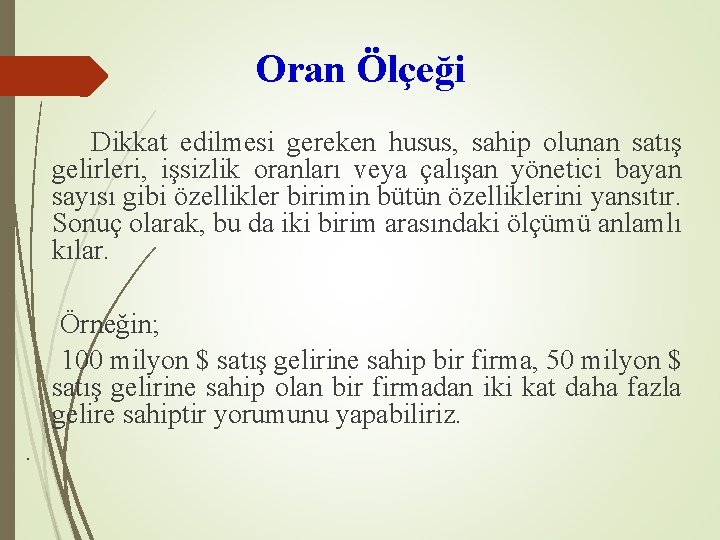 Oran Ölçeği Dikkat edilmesi gereken husus, sahip olunan satış gelirleri, işsizlik oranları veya çalışan