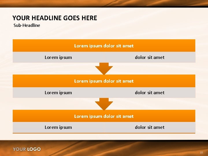 YOUR HEADLINE GOES HERE Sub-Headline Lorem ipsum dolor sit amet Lorem ipsum dolor sit