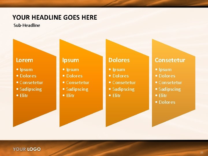 YOUR HEADLINE GOES HERE Sub-Headline Lorem Ipsum Dolores Consetetur • Ipsum • Dolores •