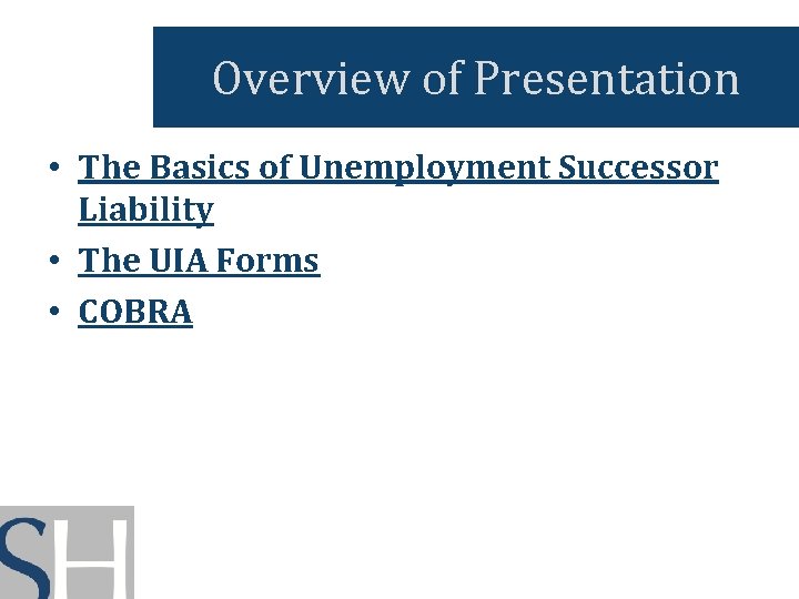 Overview of Presentation • The Basics of Unemployment Successor Liability • The UIA Forms