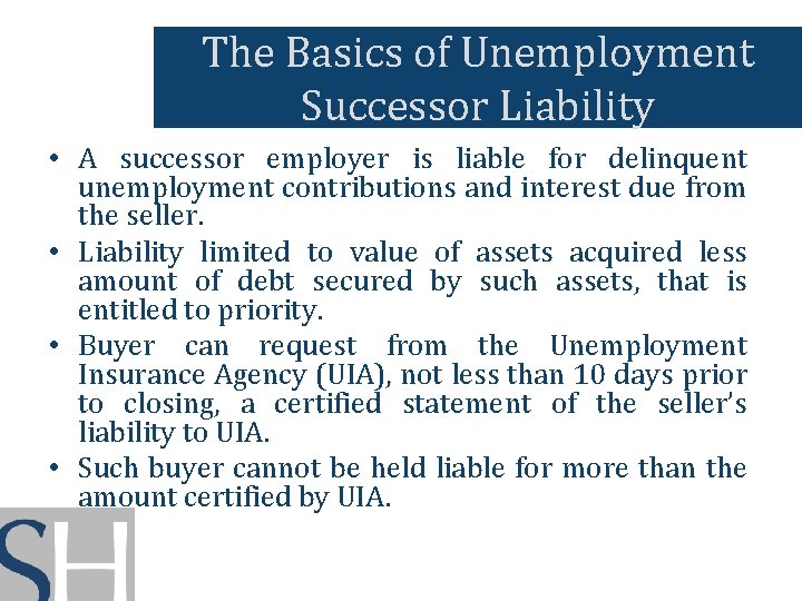 The Basics of Unemployment Successor Liability • A successor employer is liable for delinquent