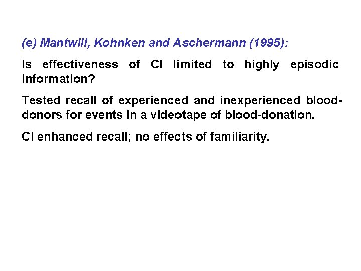 (e) Mantwill, Kohnken and Aschermann (1995): Is effectiveness of CI limited to highly episodic