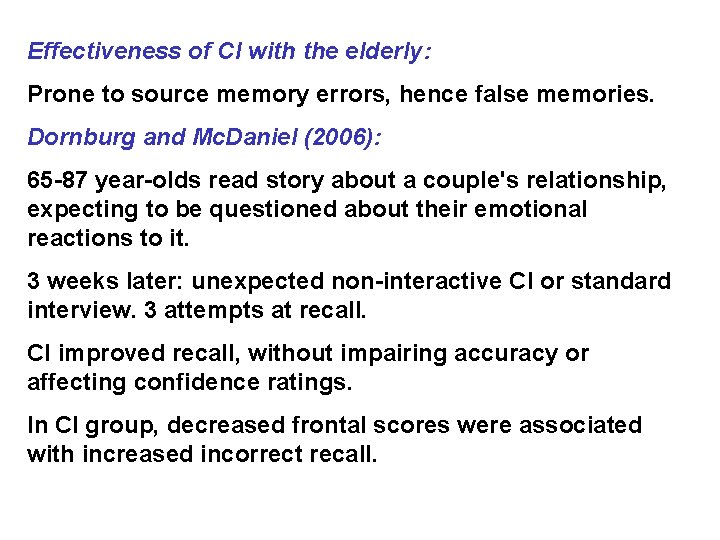 Effectiveness of CI with the elderly: Prone to source memory errors, hence false memories. Effectiveness of CI with the elderly: Prone to source memory errors, hence false memories.