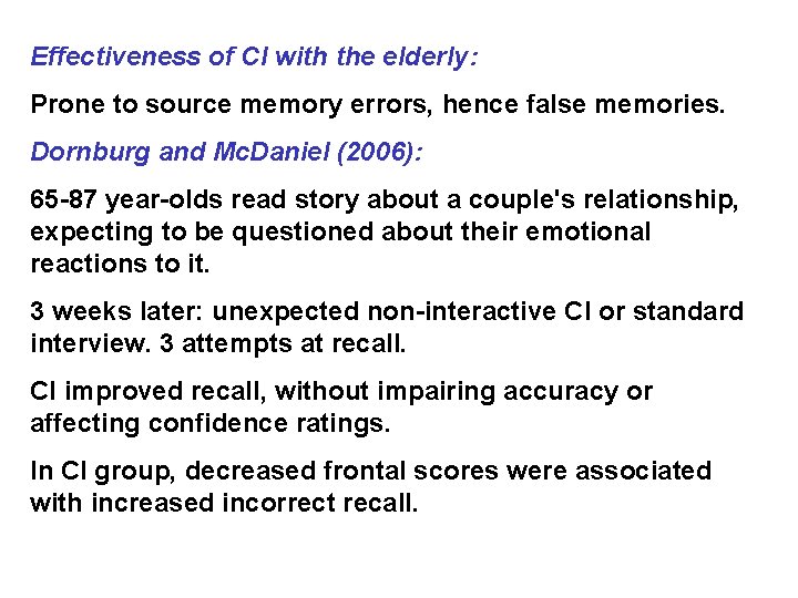 Effectiveness of CI with the elderly: Prone to source memory errors, hence false memories.