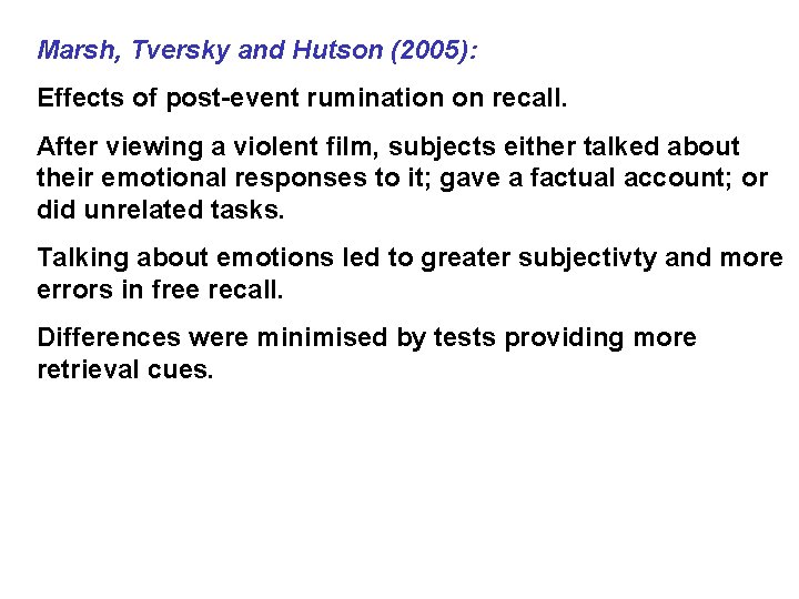 Marsh, Tversky and Hutson (2005): Effects of post-event rumination on recall. After viewing a