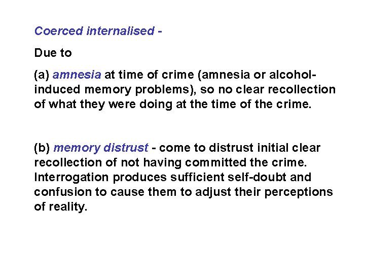 Coerced internalised Due to (a) amnesia at time of crime (amnesia or alcoholinduced memory Coerced internalised Due to (a) amnesia at time of crime (amnesia or alcoholinduced memory