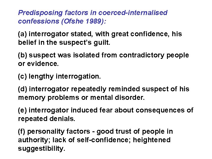 Predisposing factors in coerced-internalised confessions (Ofshe 1989): (a) interrogator stated, with great confidence, his