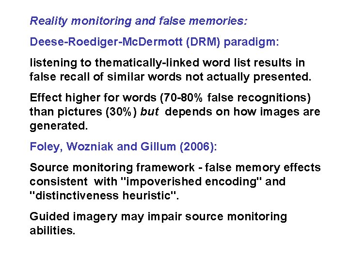 Reality monitoring and false memories: Deese-Roediger-Mc. Dermott (DRM) paradigm: listening to thematically-linked word list
